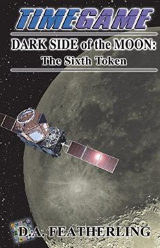 portada Dark Side of the Moon: The Sixth Token (Time Game Series) (Volume 6) (en Inglés)