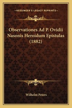 portada Observationes Ad P. Ovidii Nasonis Heroidum Epistulas (1882) (en Latin)