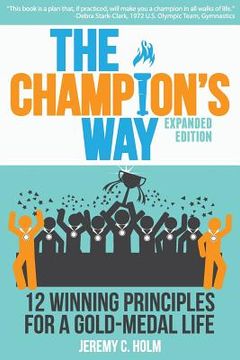 portada The Champion's Way: 12 Winning Principles for a Gold-Medal Life (en Inglés)