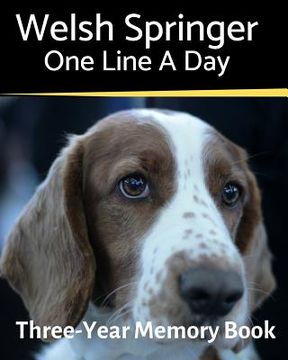 portada Welsh Springer - One Line a Day: A Three-Year Memory Book to Track Your Dog's Growth (en Inglés)