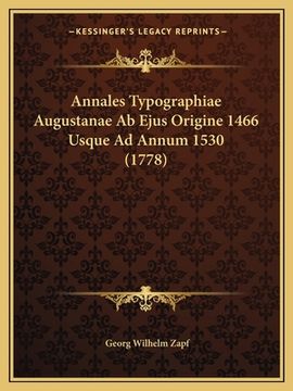 portada Annales Typographiae Augustanae Ab Ejus Origine 1466 Usque Ad Annum 1530 (1778)