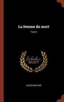 portada La femme du mort; Tome I (in French)