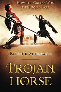 portada Trojan Horse: How the Greeks Won the Trojan War