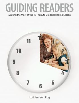 portada Guiding Readers: Making the Most of the 18-Minute Guided Reading Lesson