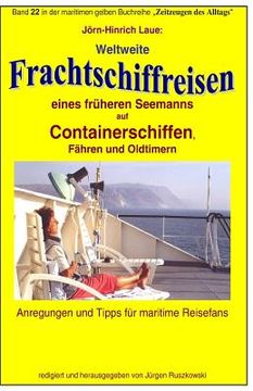 portada Weltweite Frachtschiffreisen auf Containerschiffen: Band 22 in der maritimen gelben Buchreihe bei Juergen Ruszkowski (en Alemán)