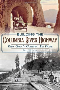 portada Building the Columbia River Highway: They Said It Couldn't Be Done