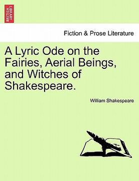 portada a lyric ode on the fairies, aerial beings, and witches of shakespeare. (en Inglés)