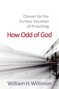portada How Odd of God: Chosen for the Curious Vocation of Preaching (en Inglés)