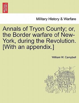 portada annals of tryon county; or, the border warfare of new-york, during the revolution. [with an appendix.] (en Inglés)