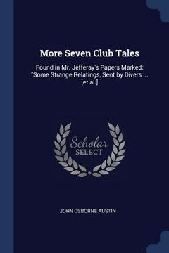 portada More Seven Club Tales: Found in Mr. Jefferay's Papers Marked: "Some Strange Relatings, Sent by Divers ... [et al.] (en Inglés)