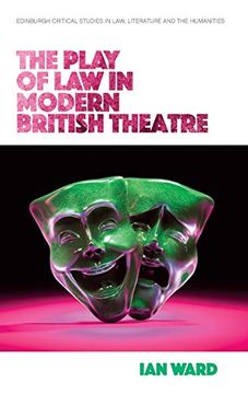 portada The Play of law in Modern British Theatre (Edinburgh Critical Studies in Law, Literature and the Humanities)