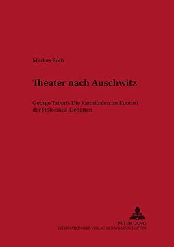 portada Theater Nach Auschwitz: George Taboris «Die Kannibalen» im Kontext der Holocaust-Debatten (Historisch-Kritische Arbeiten zur Deutschen Literatur) (German Edition) (en Alemán)