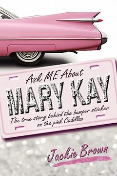 portada ask me about mary kay: the true story behind the bumper sticker on the pink cadillac (in English)