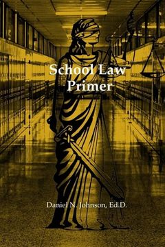 portada School Law Primer: A working guide for educational leaders (en Inglés)