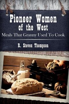 portada Pioneer Women of the West: Meals That Granny Used To Cook (en Inglés)