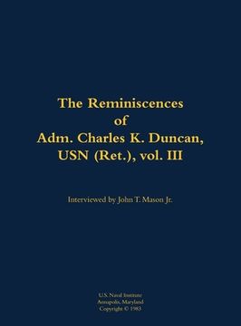 portada Reminiscences of Adm. Charles K. Duncan, USN (Ret.), vol. III (en Inglés)