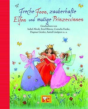 portada Freche Feen, zauberhafte Elfen und mutige Prinzessinnen (en Alemán)
