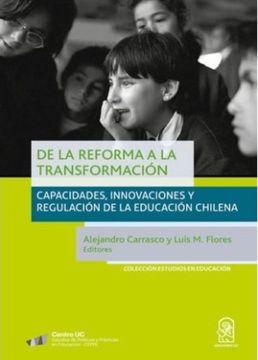 portada De la Reforma a la Transformación. Capacidades, Innovaciones y Regulación de la Educación Chilena