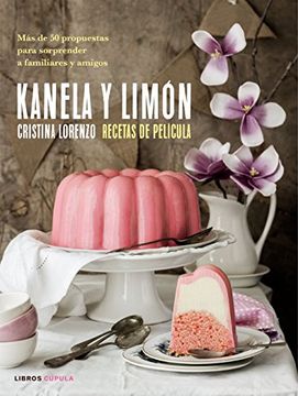 portada Kanela y Limón, Recetas de Película: Más de 50 Recetas Para Sorprender a Familiares y Amigos (in Spanish)