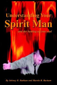 portada understanding your spirit man and the healing of your soul (en Inglés)