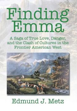 portada Finding Emma: A Saga of True Love, Danger, and the Clash of Cultures in the Frontier American West (en Inglés)