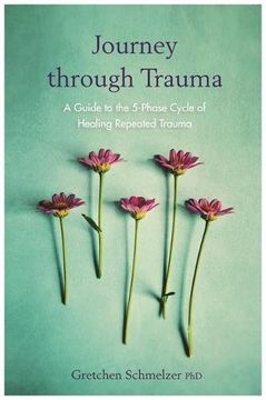 portada Journey through Trauma: A Guide to the 5-Phase Cycle of Healing Repeated Trauma