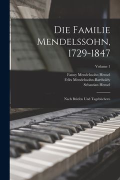 portada Die Familie Mendelssohn, 1729-1847: Nach Briefen Und Tagebüchern; Volume 1 (en Alemán)