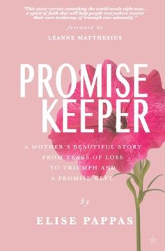 portada Promise Keeper: A Mother'S Beautiful Story From Tears of Loss, to Triumph and a Promise Kept. (en Inglés)