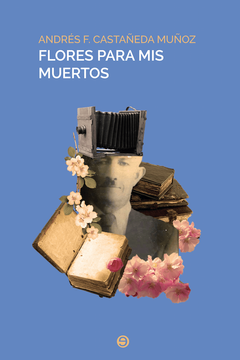 portada FLORES PARA MIS MUERTOS (in Spanish)