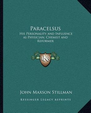 portada paracelsus: his personality and influence as physician, chemist and reformer (en Inglés)