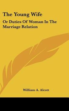 portada the young wife: or duties of woman in the marriage relation (en Inglés)
