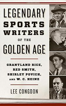 portada Legendary Sports Writers of the Golden Age: Grantland Rice, Red Smith, Shirley Povich, and W. C. Heinz