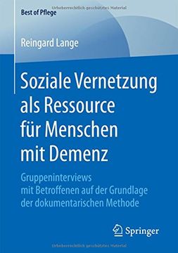 portada Soziale Vernetzung als Ressource für Menschen mit Demenz: Gruppeninterviews mit Betroffenen auf der Grundlage der dokumentarischen Methode (Best of Pflege)