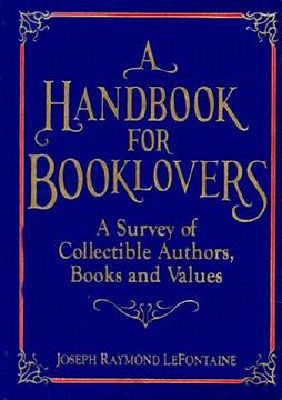 portada a handbook for booklovers: a survey of collectible authors, books, and values (en Inglés)