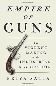 portada Empire of Guns: The Violent Making of the Industrial Revolution (en Inglés)