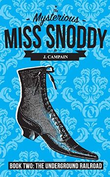portada The Mysterious Miss Snoddy: The Underground Railroad (en Inglés)