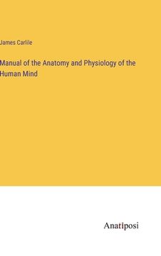 portada Manual of the Anatomy and Physiology of the Human Mind