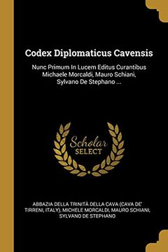 portada Codex Diplomaticus Cavensis: Nunc Primum in Lucem Editus Curantibus Michaele Morcaldi, Mauro Schiani, Sylvano de Stephano. 