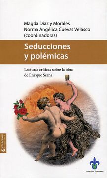 portada Seducciones y Pol‚Micas. Lecturas Cr¡ Ticas Sobre la Obra de Enrique Serna (in Spanish)