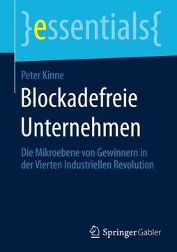 portada Blockadefreie Unternehmen: Die Mikroebene von Gewinnern in der Vierten Industriellen Revolution (essentials) (German Edition)