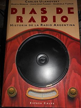 portada Dias de Radio Carlos Ulanovsky Tapa Dura sin Disco 1995 ed. 1995