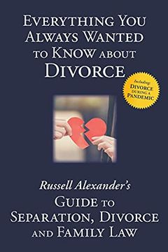 portada Everything you Always Wanted to Know About Divorce: Russell Alexander'S Guide to Separation, Divorce and Family law (en Inglés)