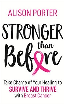 portada Stronger Than Before: Take Charge of Your Healing to Survive and Thrive With Breast Cancer (en Inglés)