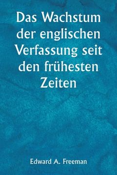portada Das Wachstum der englischen Verfassung seit den frühesten Zeiten (in German)