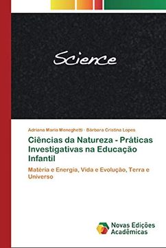 portada Ciências da Natureza - Práticas Investigativas na Educação Infantil: Matéria e Energia, Vida e Evolução, Terra e Universo