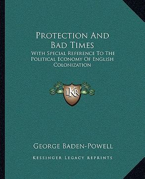 portada protection and bad times: with special reference to the political economy of english colonization (en Inglés)