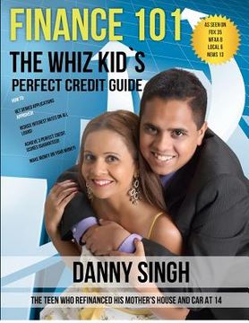 portada Finance 101: The Whiz Kid's Perfect Credit Guide (Personal Finance is E-Z): The Teen who Refinanced his Mother's House and Car at 1