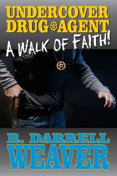 portada Undercover Drug Agent: A Walk of Faith (en Inglés)
