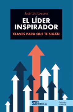 portada El Lider Inspirador. Claves Para que te Sigan (in Spanish)