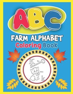 portada ABC Farm Alphabet Coloring Book: ABC Farm Alphabet Activity Coloring Book, Farm Alphabet Coloring Books for Toddlers and Ages 2, 3, 4, 5 - An Activity (en Inglés)
